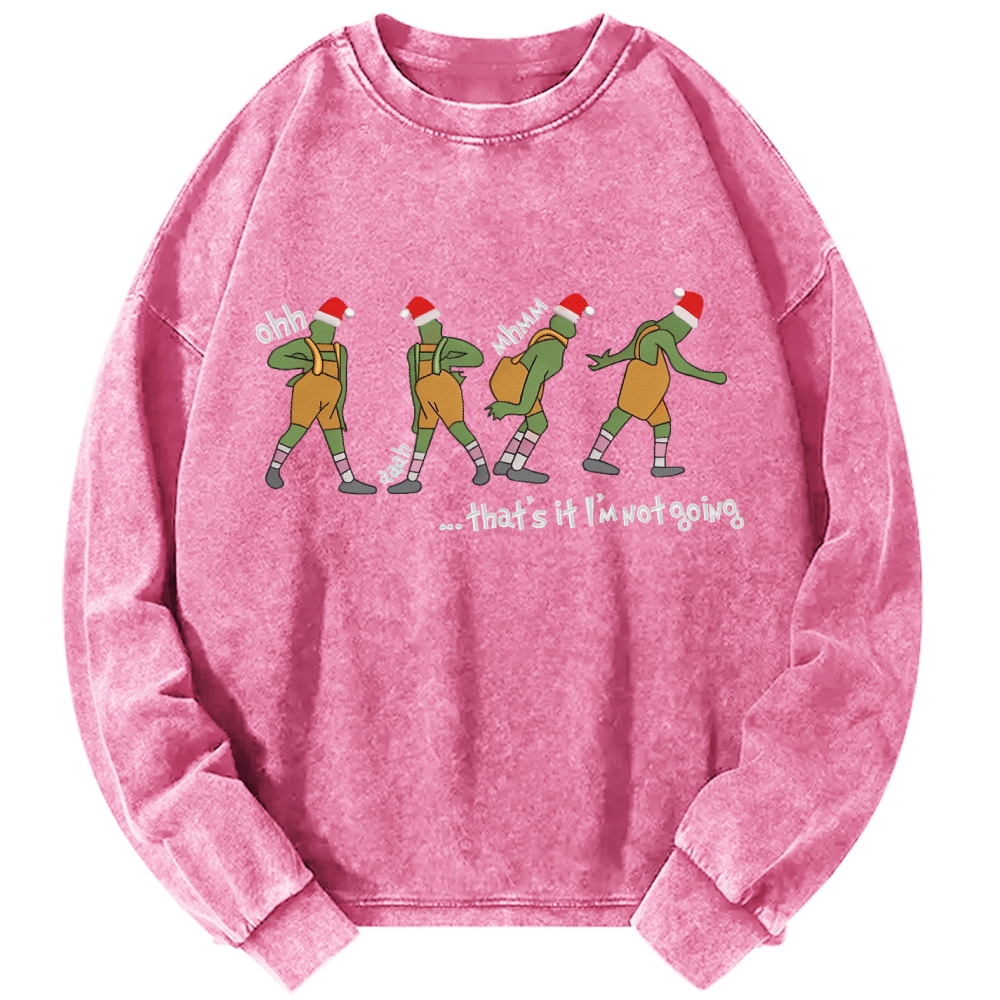 Unisex Grinch thats it im not going Vintage Washed Sweatshirts