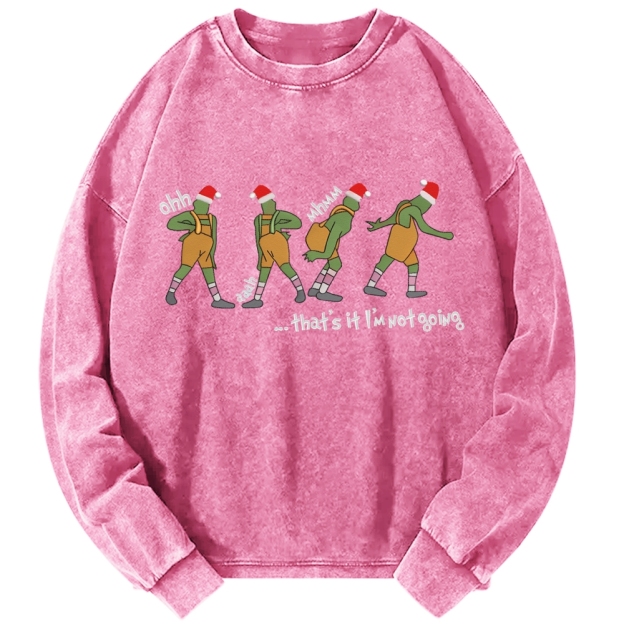 Unisex Grinch thats it im not going Vintage Washed Sweatshirts