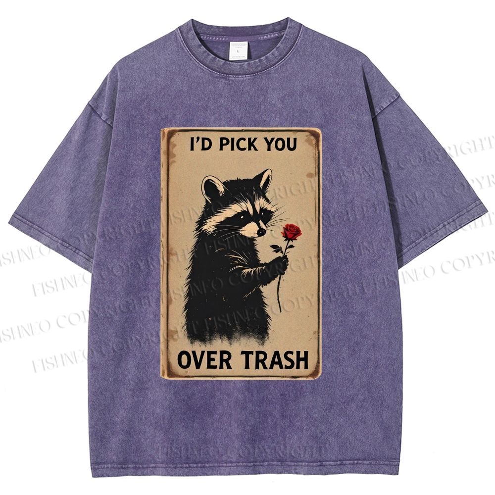 Unisex I'd Pick You Over Trash Printed Washed Tee