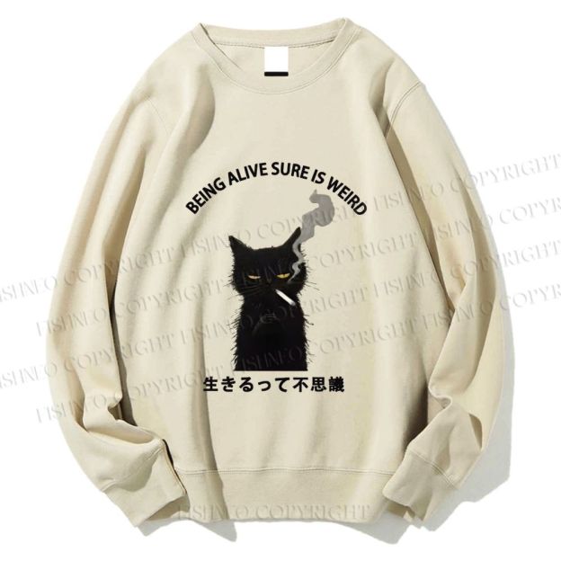 Unisex Being Alive Sure Is Weird Printed Sweatshirt
