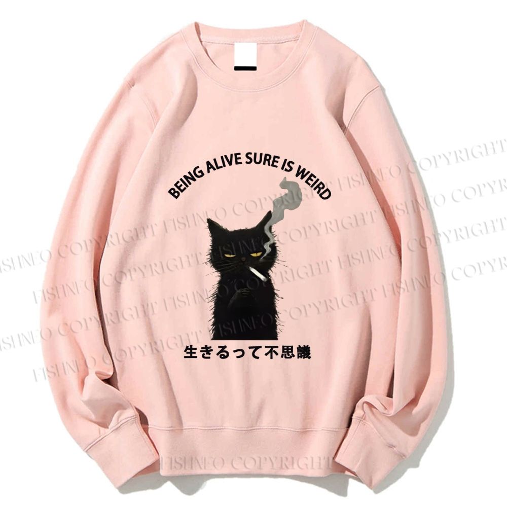 Unisex Being Alive Sure Is Weird Printed Sweatshirt