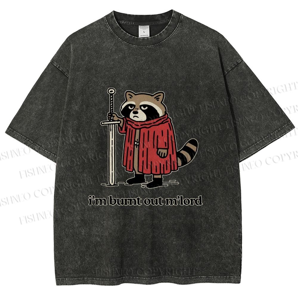 Unisex Im Burnt Out My Lord Raccoon Printed Washed Tee