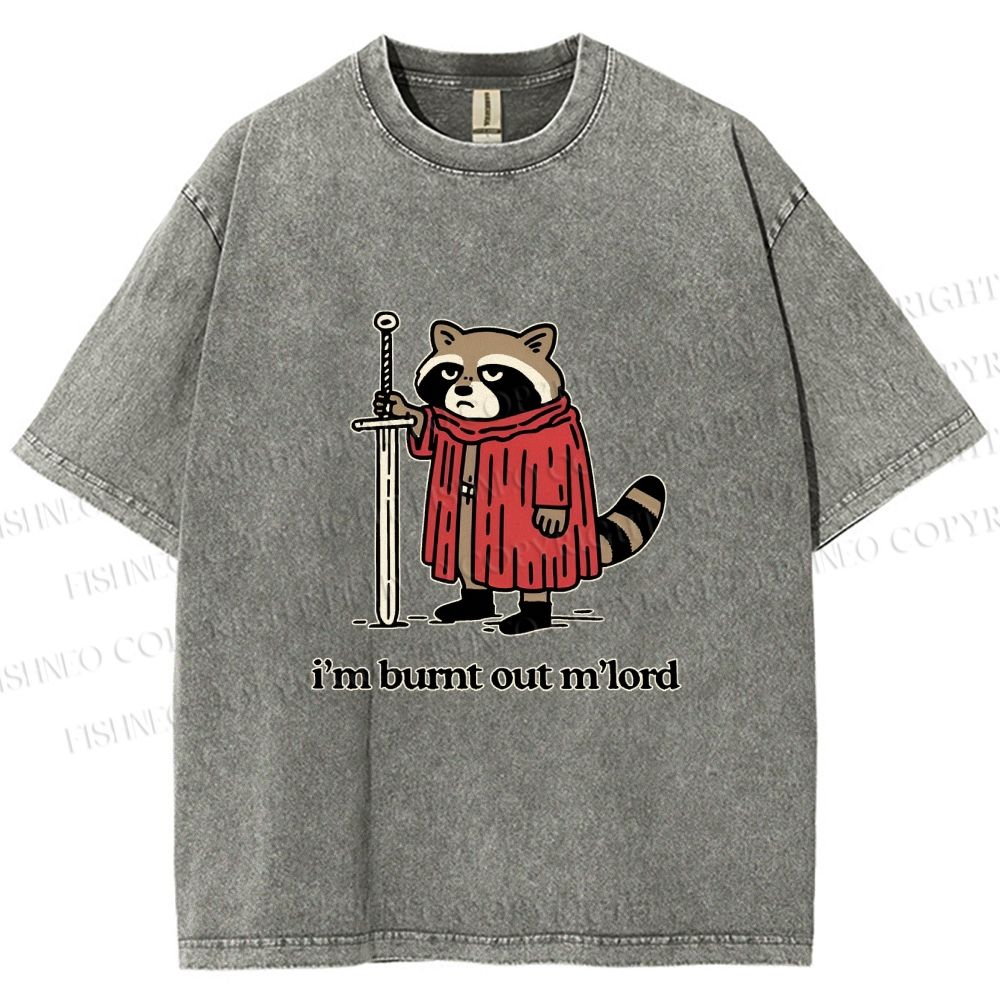 Unisex Im Burnt Out My Lord Raccoon Printed Washed Tee