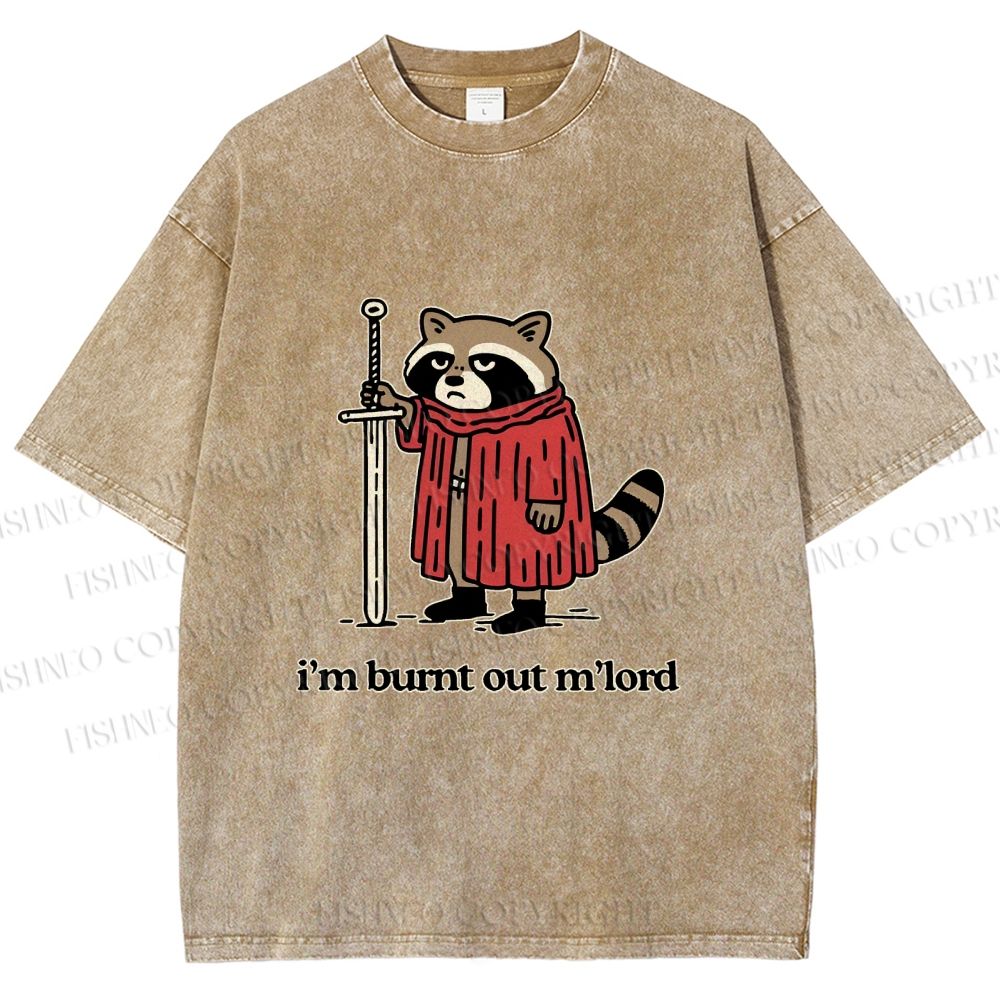 Unisex Im Burnt Out My Lord Raccoon Printed Washed Tee