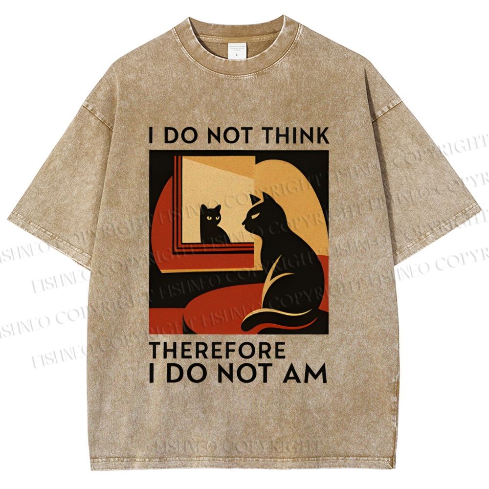 Unisex I Do Not Think Therefore I Do Not Am Funny Cat Printed Washed Tee