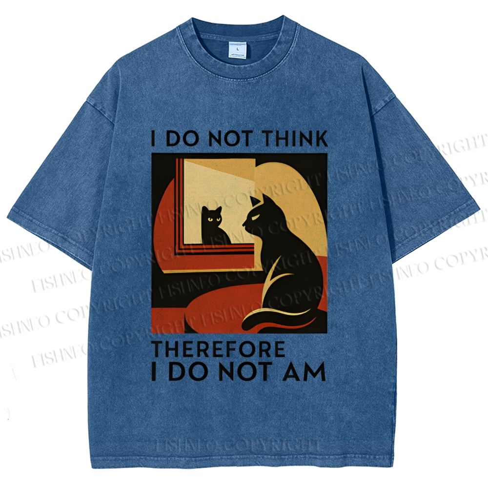 Unisex I Do Not Think Therefore I Do Not Am Funny Cat Printed Washed Tee