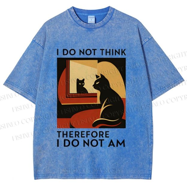 Unisex I Do Not Think Therefore I Do Not Am Funny Cat Printed Washed Tee
