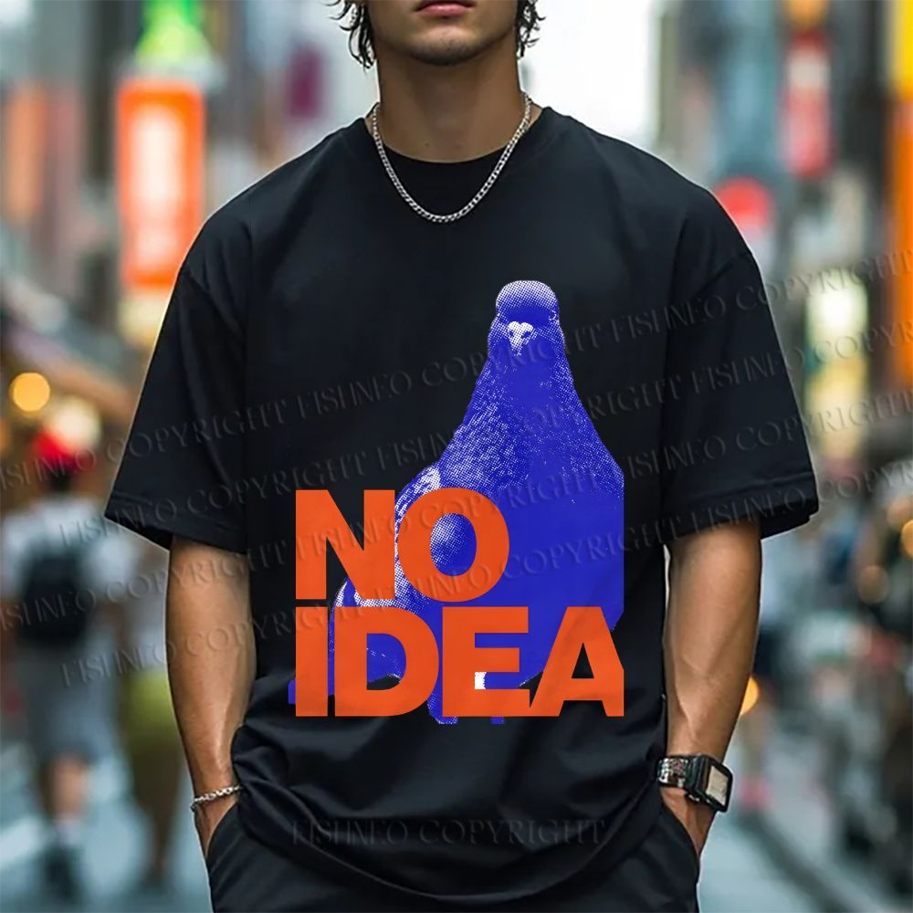 Unisex Classic Cotton Funny Bird Pigeon Have No Idea Existing Printed T-shirt