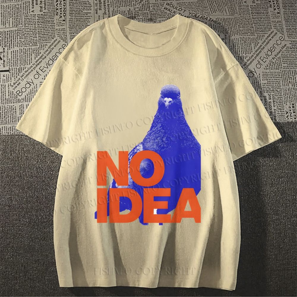 Unisex Classic Cotton Funny Bird Pigeon Have No Idea Existing Printed T-shirt