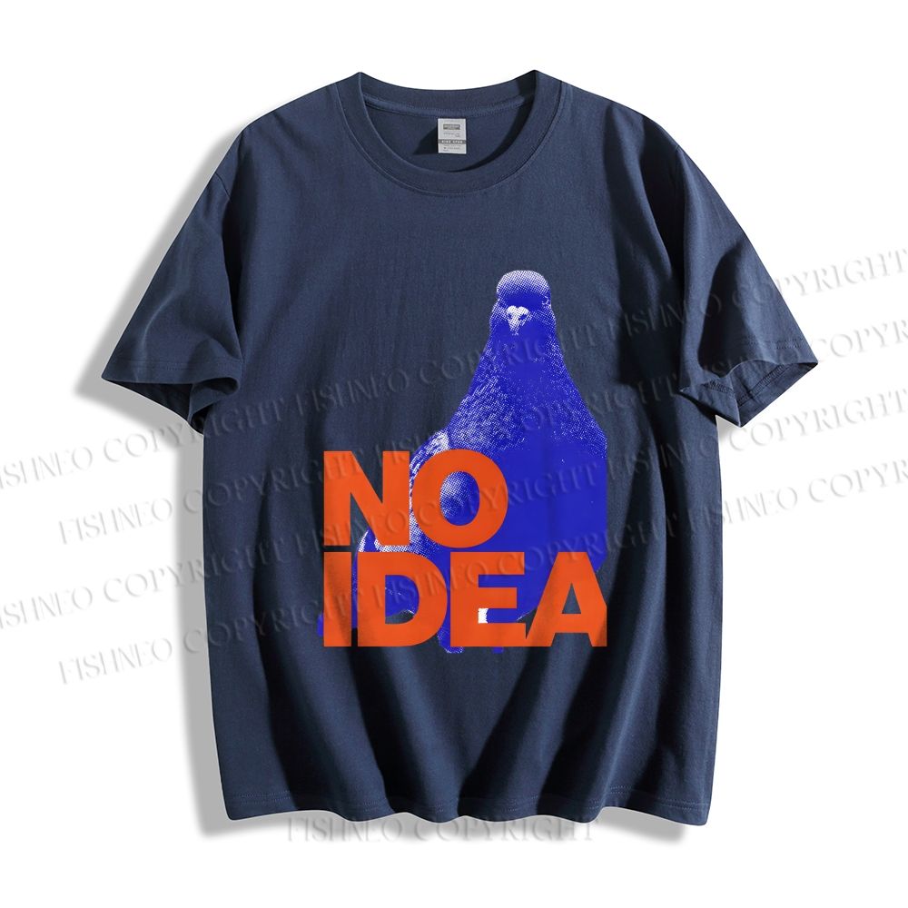 Unisex Classic Cotton Funny Bird Pigeon Have No Idea Existing Printed T-shirt