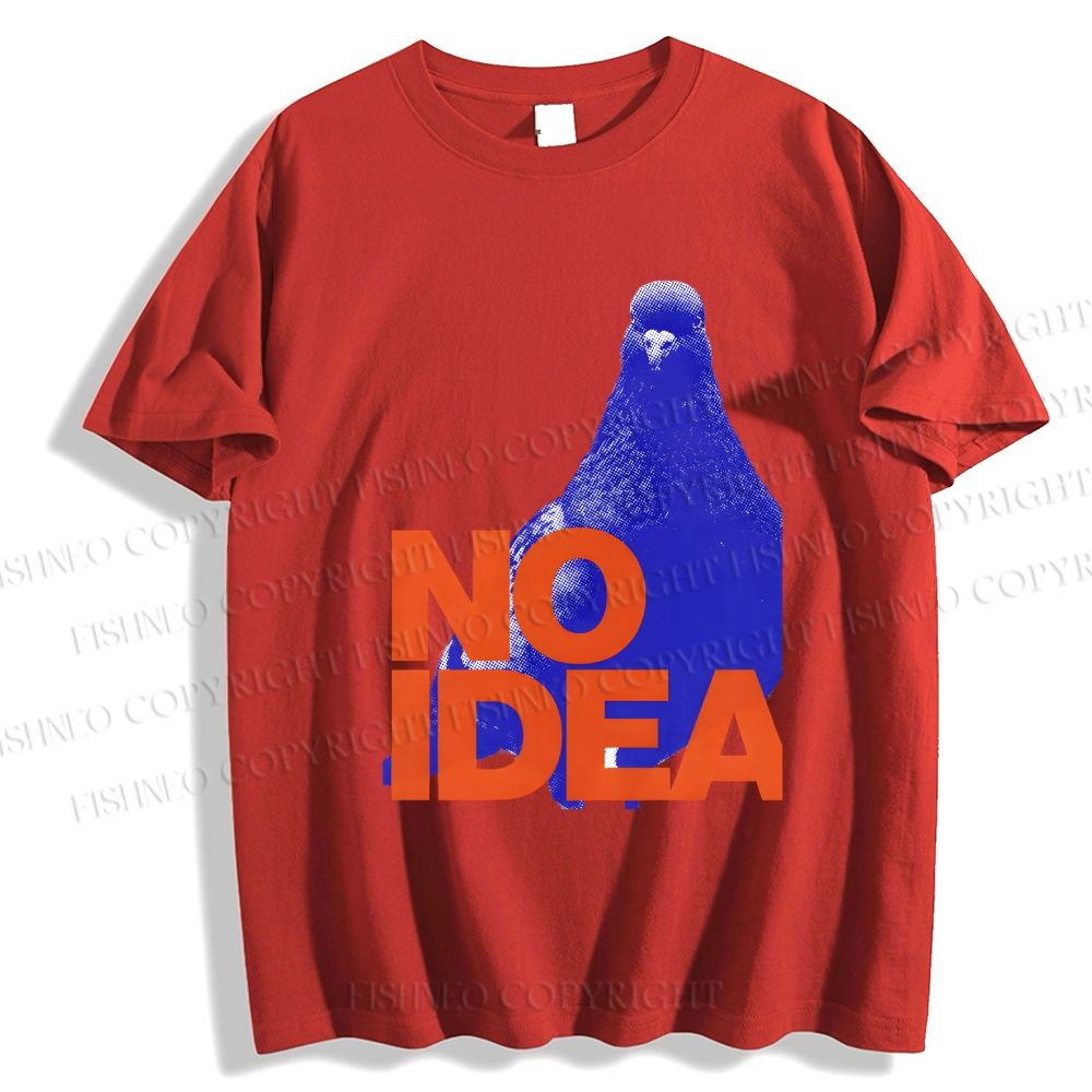 Unisex Classic Cotton Funny Bird Pigeon Have No Idea Existing Printed T-shirt