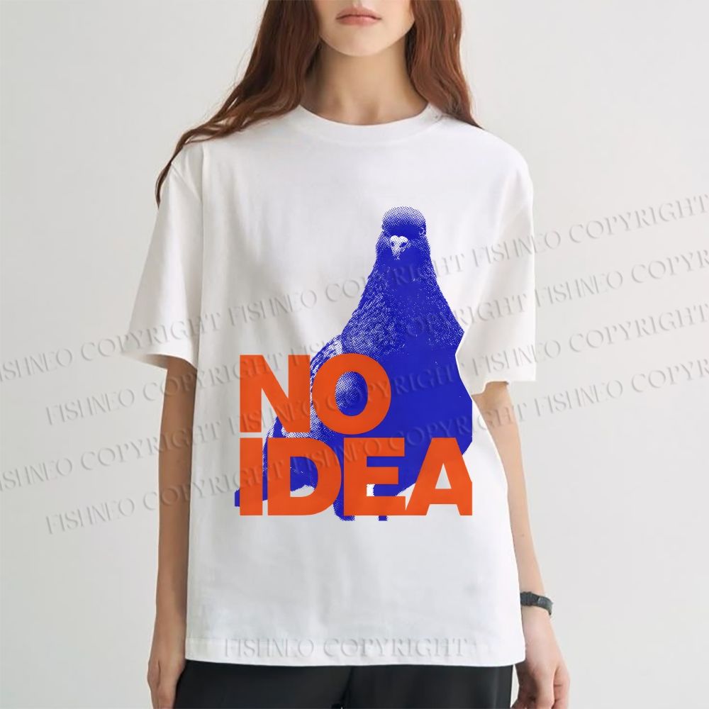Unisex Classic Cotton Funny Bird Pigeon Have No Idea Existing Printed T-shirt