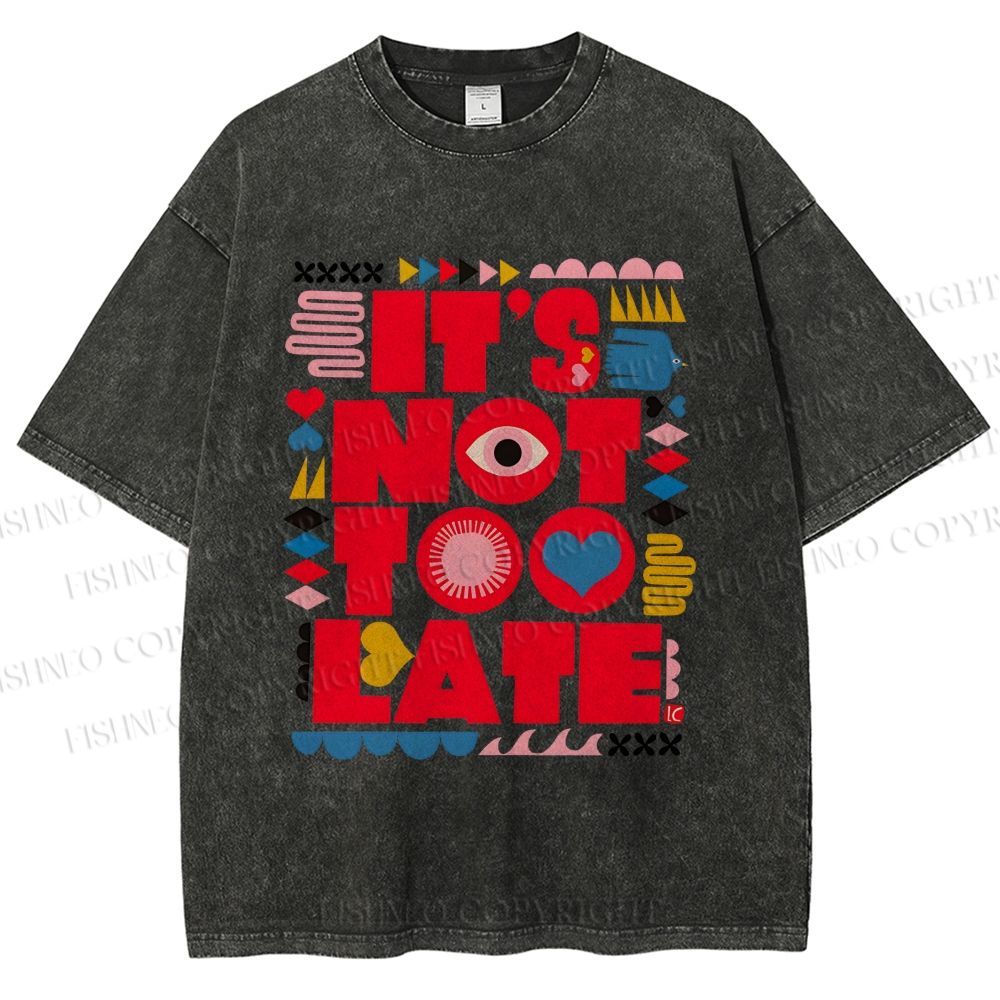 Unisex  It's Not Too Late Printed Washed Tee