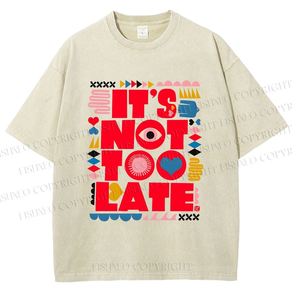 Unisex  It's Not Too Late Printed Washed Tee