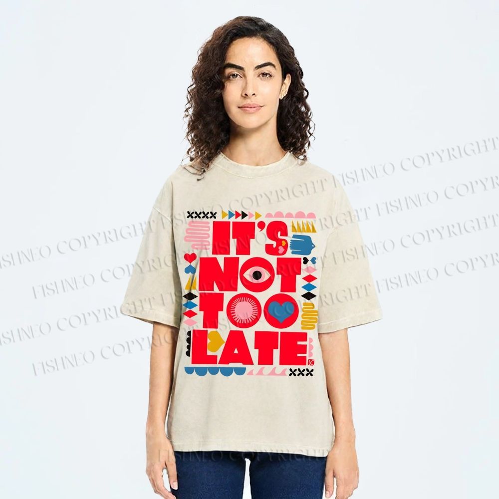 Unisex  It's Not Too Late Printed Washed Tee