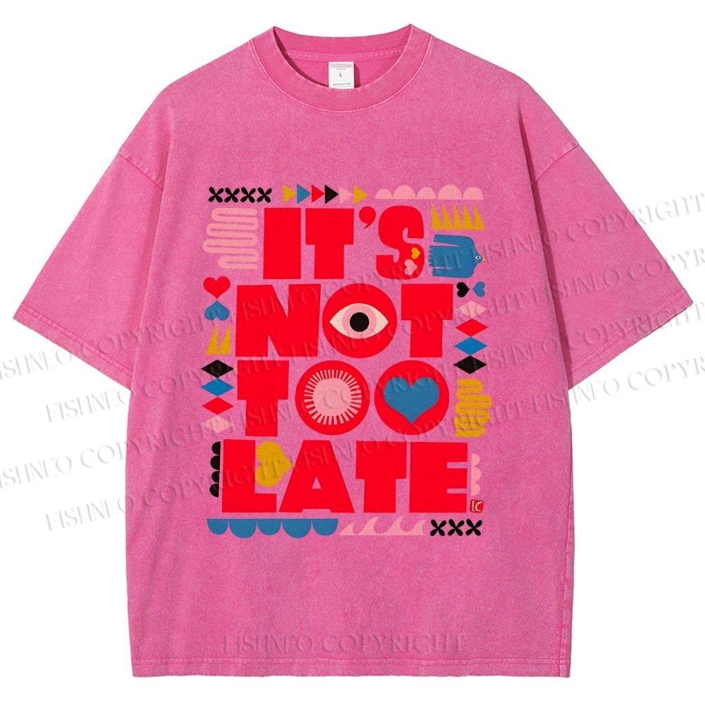 Unisex  It's Not Too Late Printed Washed Tee