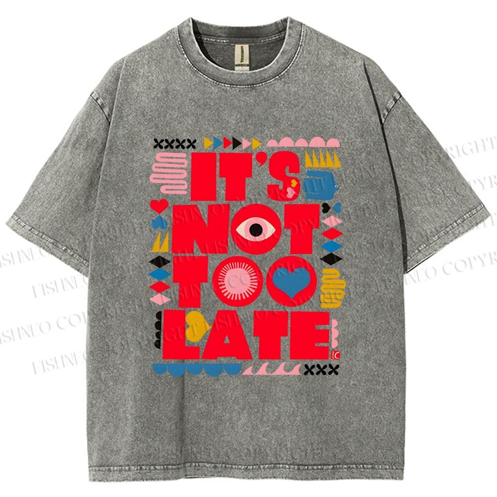 Unisex  It's Not Too Late Printed Washed Tee