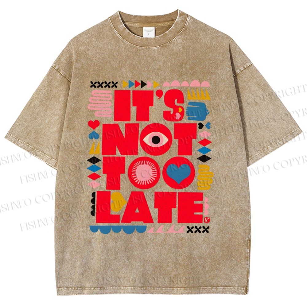 Unisex  It's Not Too Late Printed Washed Tee