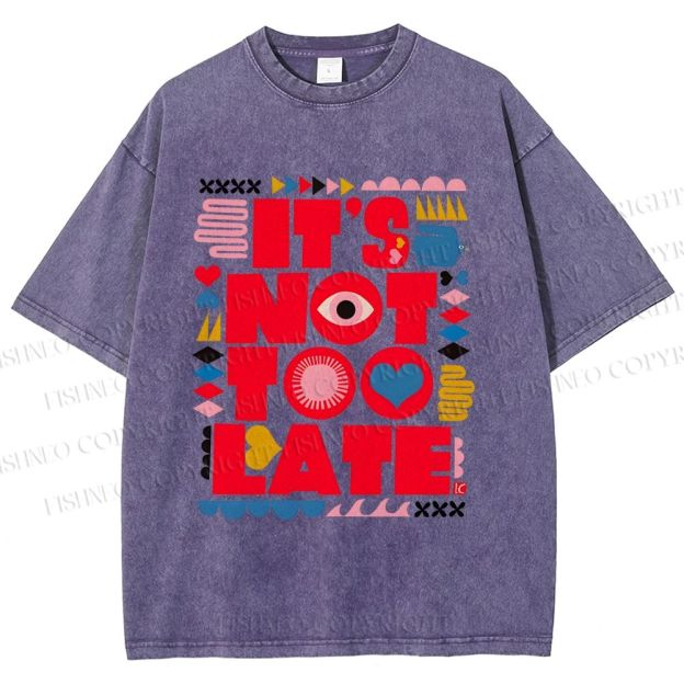 Unisex  It's Not Too Late Printed Washed Tee