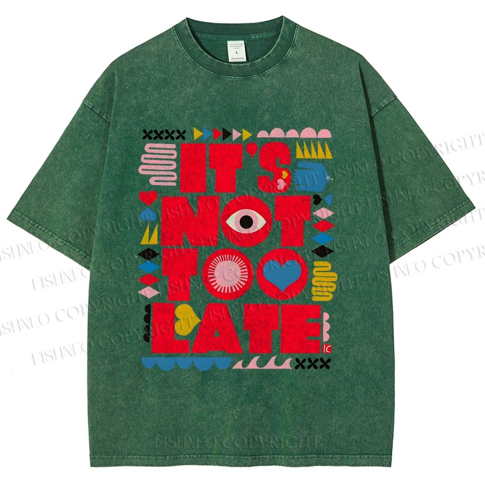 Unisex  It's Not Too Late Printed Washed Tee