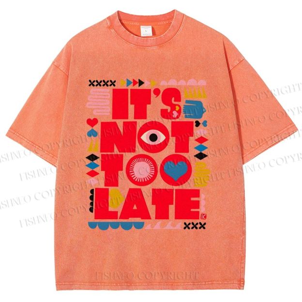 Unisex  It's Not Too Late Printed Washed Tee