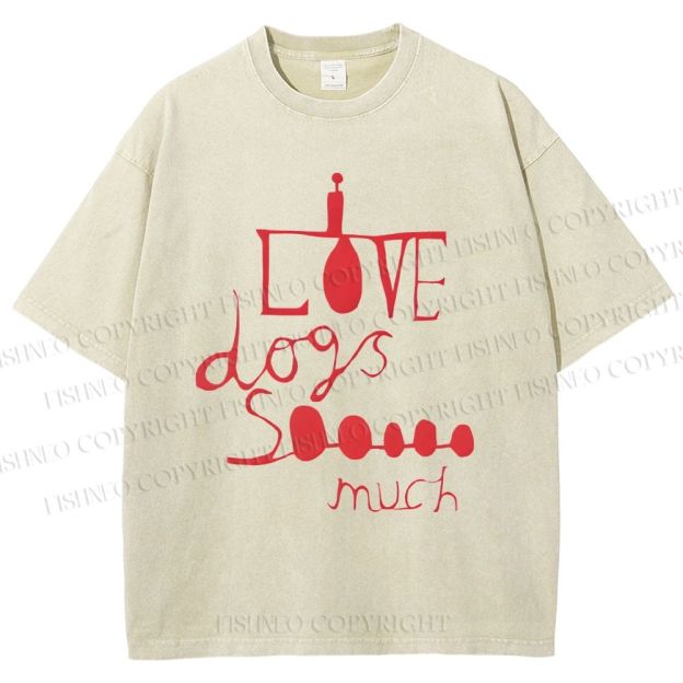 Unisex I Love Dogs So Much Printed Washed Tee