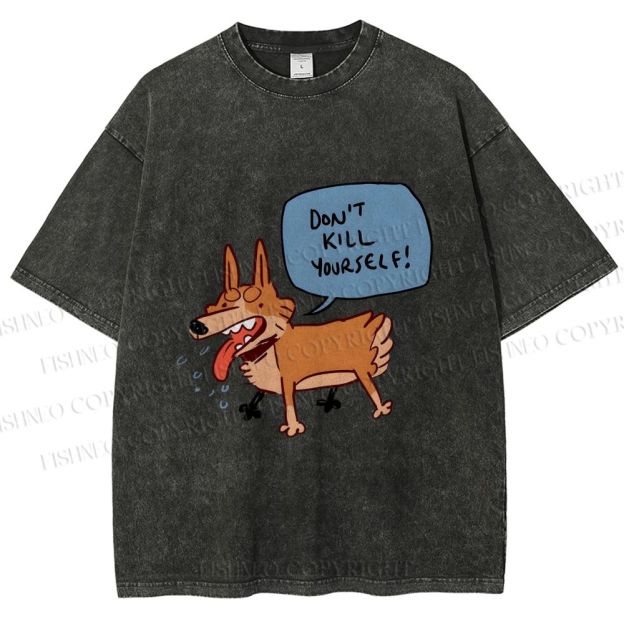Unisex Dont Kill Yourself Dog Printed Washed Tee