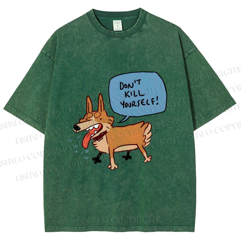 Unisex Dont Kill Yourself Dog Printed Washed Tee