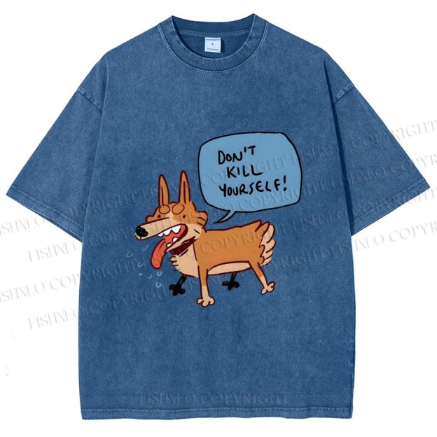 Unisex Dont Kill Yourself Dog Printed Washed Tee
