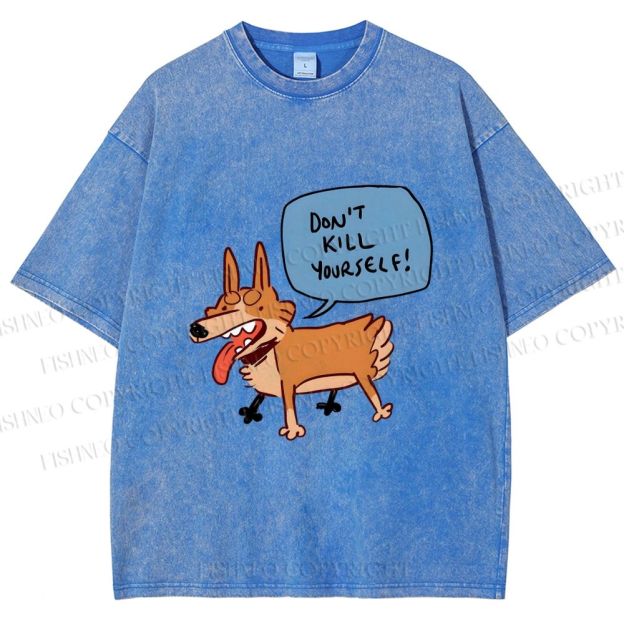 Unisex Dont Kill Yourself Dog Printed Washed Tee