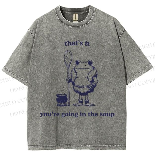 Unisex You're Going In The Soup Frog Printed Washed Tee