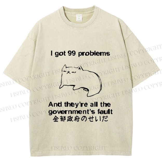 Unisex 99 Problems are All The Goverment's Fault Cat Printed Washed Tee