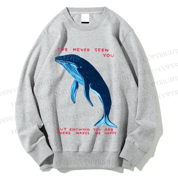 Unisex I've Never Seen You Whale Printed Sweatshirt