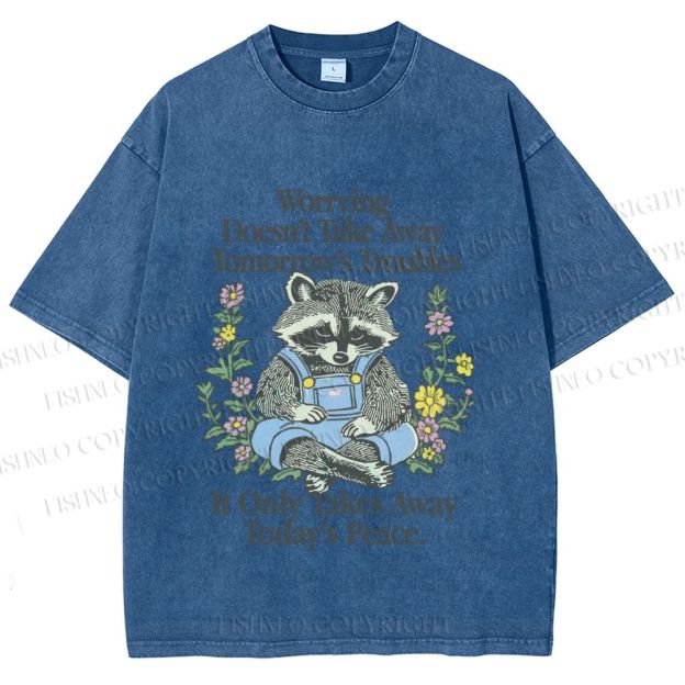 Unisex Worrying Only Take Away Today's Peace Wise Raccoon Printed Washed Tee