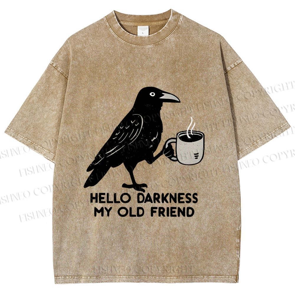 Unisex Crow Hello Dark My Old Friend Funny Bird Gets Coffee Printed Washed Tee