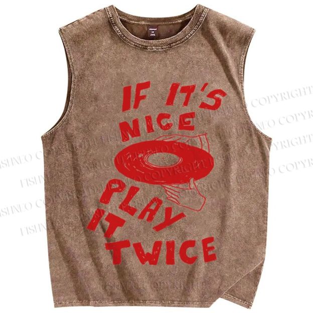 Unisex If It's Nice Play It Twice Printed Washed Tank Top
