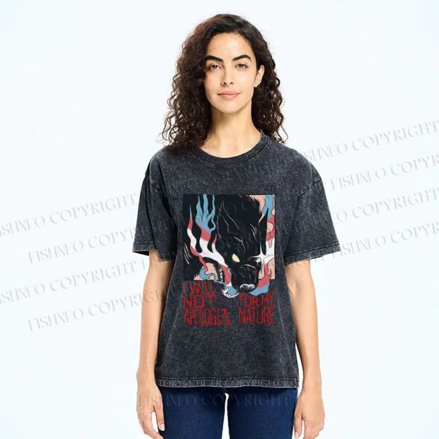 Unisex I Will Not Apologize For My Nature Wolf Printed Washed Tee