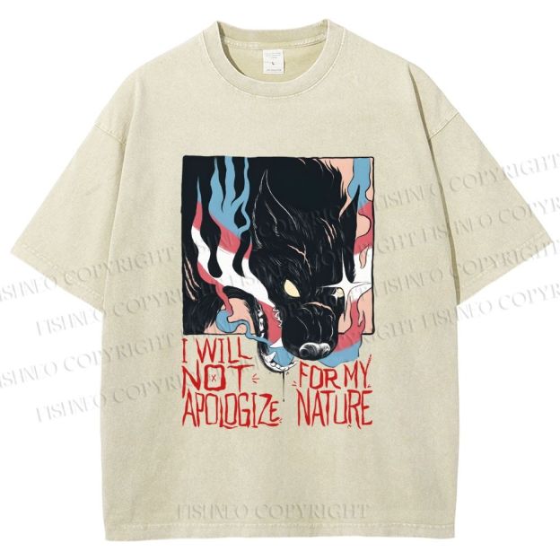 Unisex I Will Not Apologize For My Nature Wolf Printed Washed Tee
