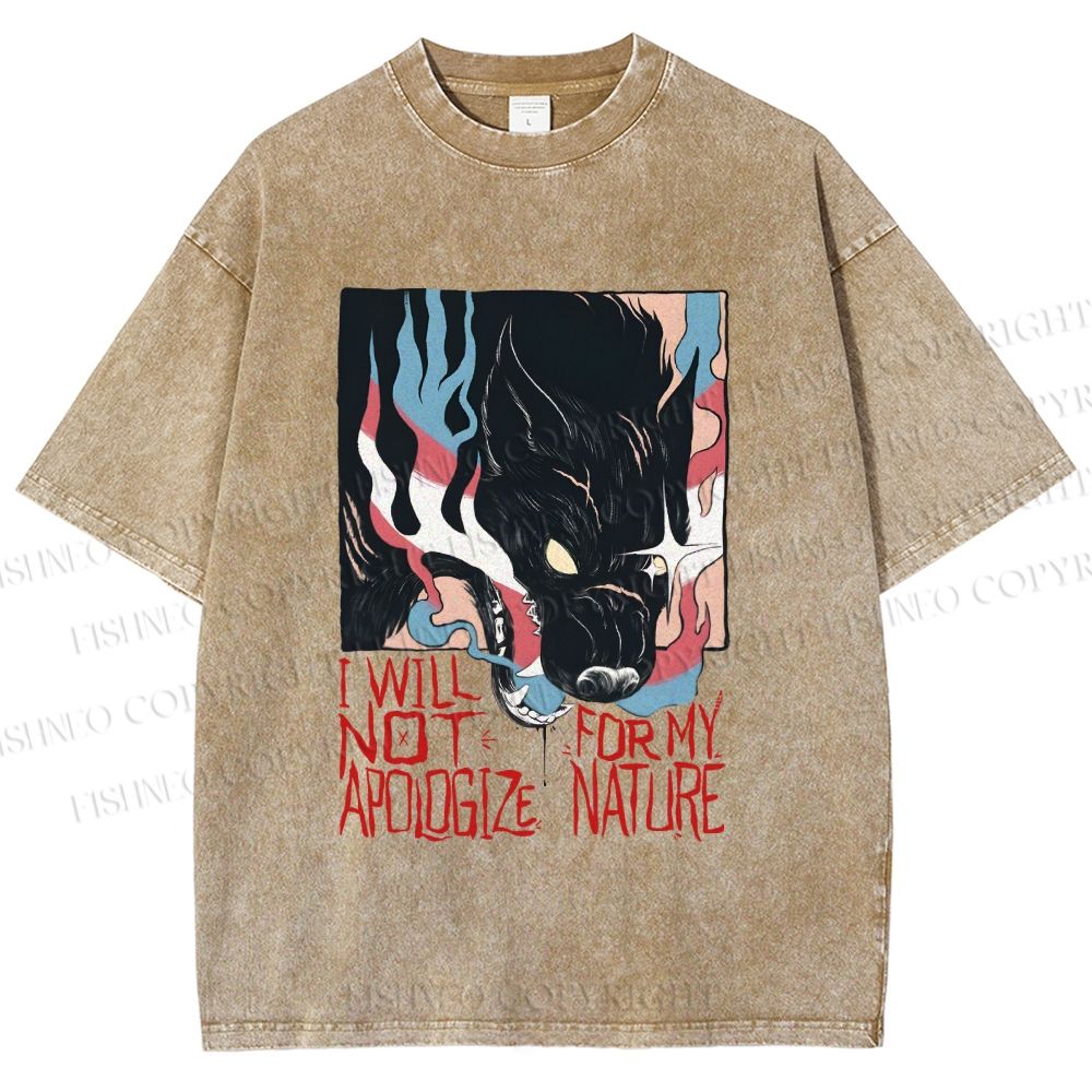 Unisex I Will Not Apologize For My Nature Wolf Printed Washed Tee