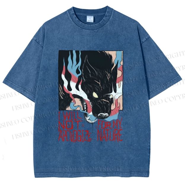 Unisex I Will Not Apologize For My Nature Wolf Printed Washed Tee