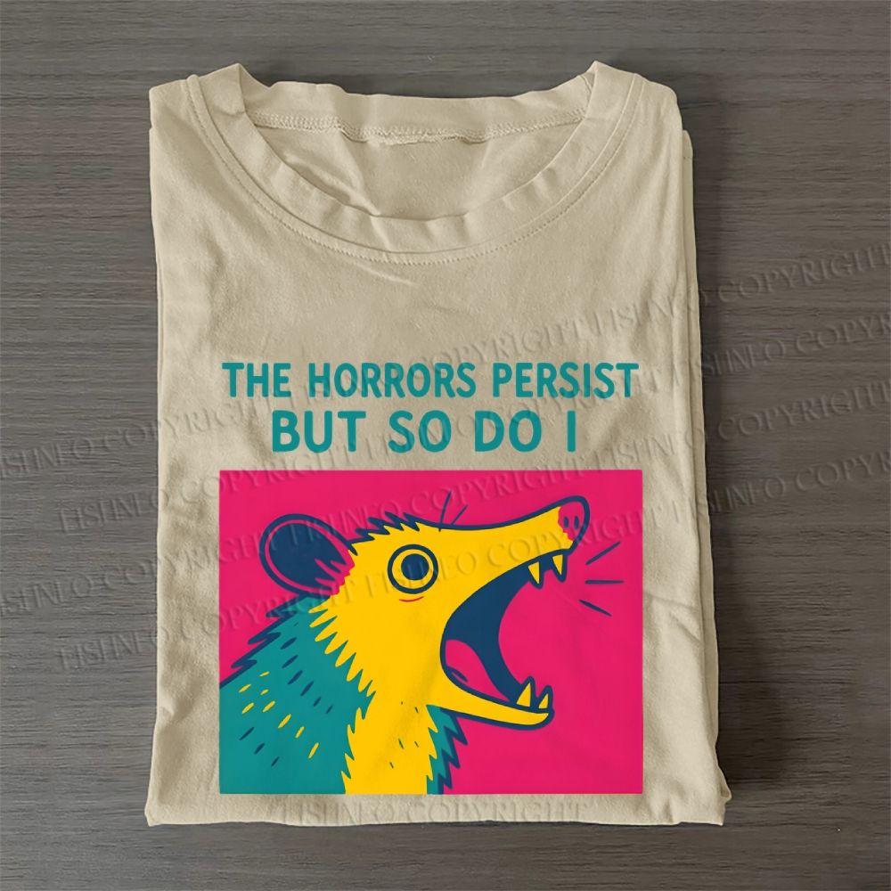 The Horrors Persist But So Do Opossum Casual Cotton T-Shirt