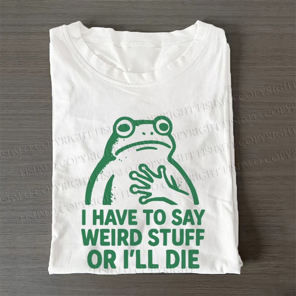 Frog Have to Stay Weird Stuff Casual Cotton T-Shirt