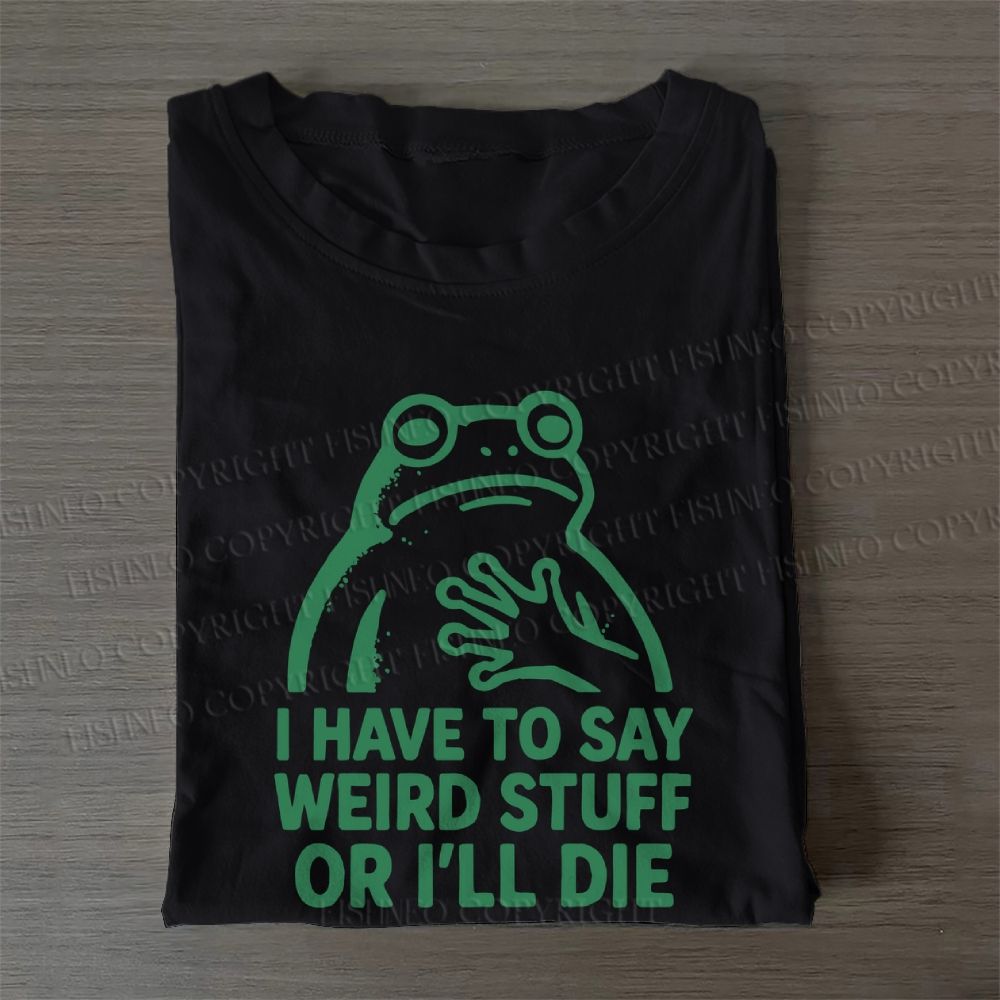 Frog Have to Stay Weird Stuff Casual Cotton T-Shirt