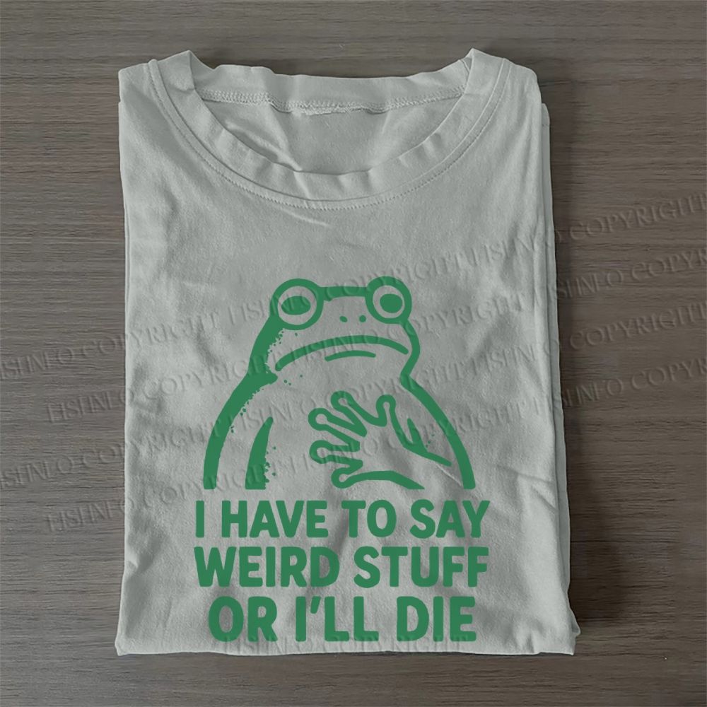 Frog Have to Stay Weird Stuff Casual Cotton T-Shirt