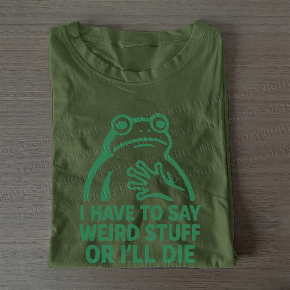 Frog Have to Stay Weird Stuff Casual Cotton T-Shirt