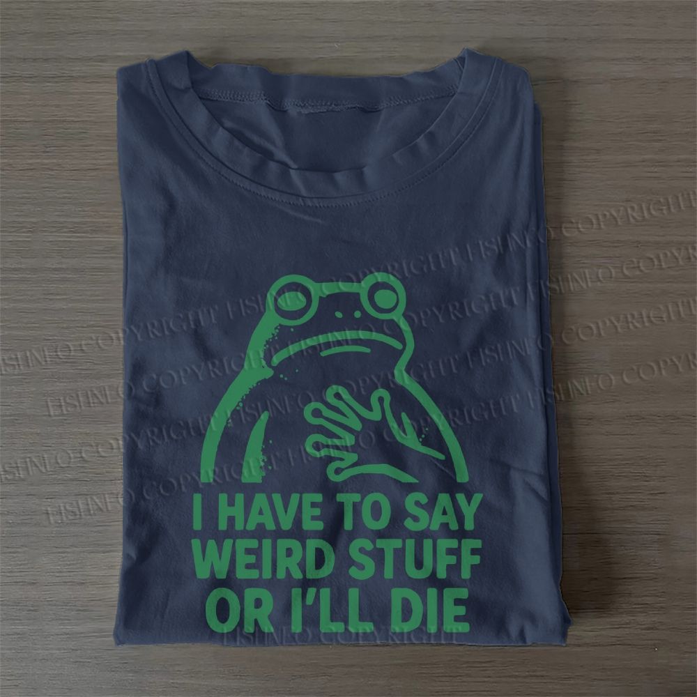 Frog Have to Stay Weird Stuff Casual Cotton T-Shirt