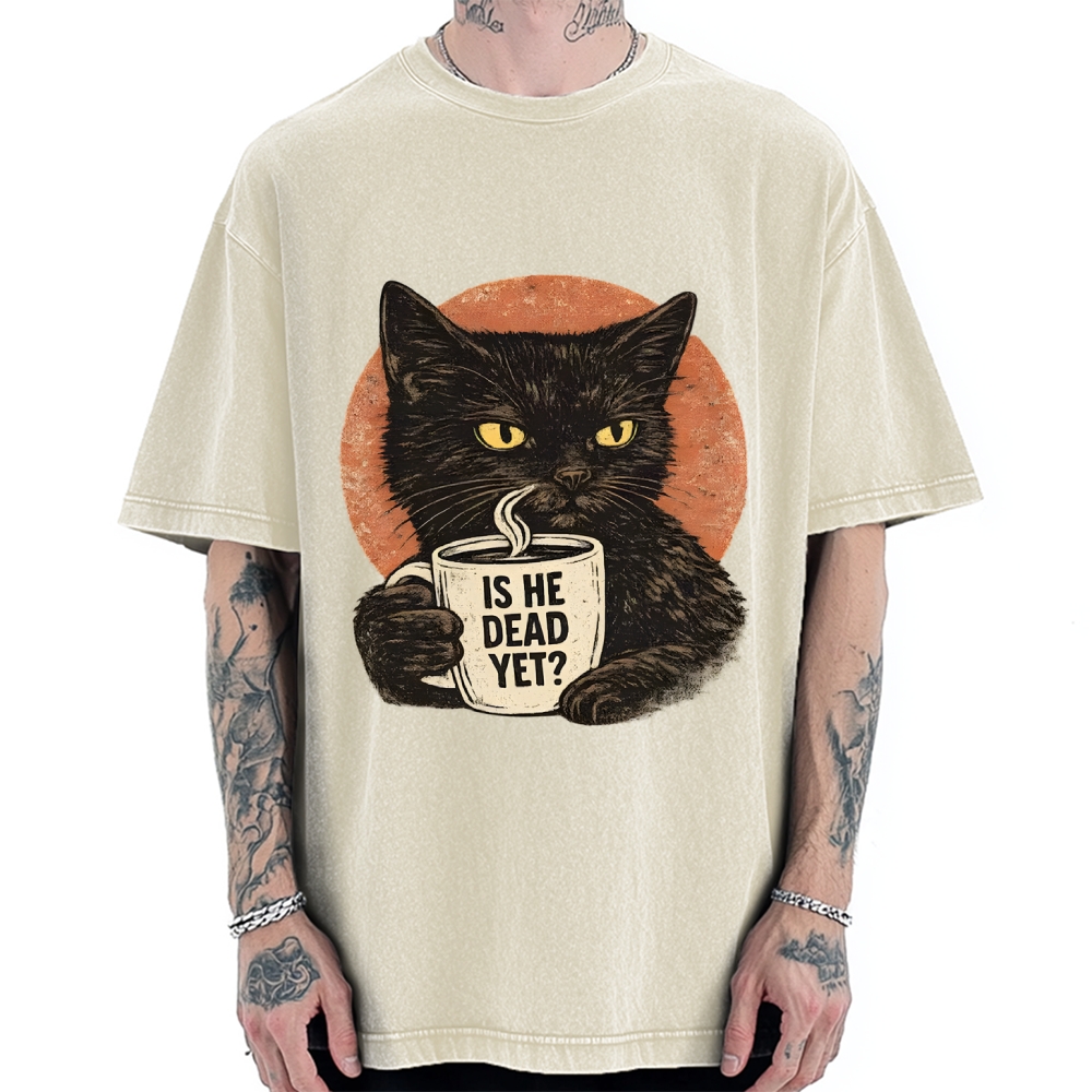 Unisex Is He Dead Yet Black Cat Printed Washed Tee