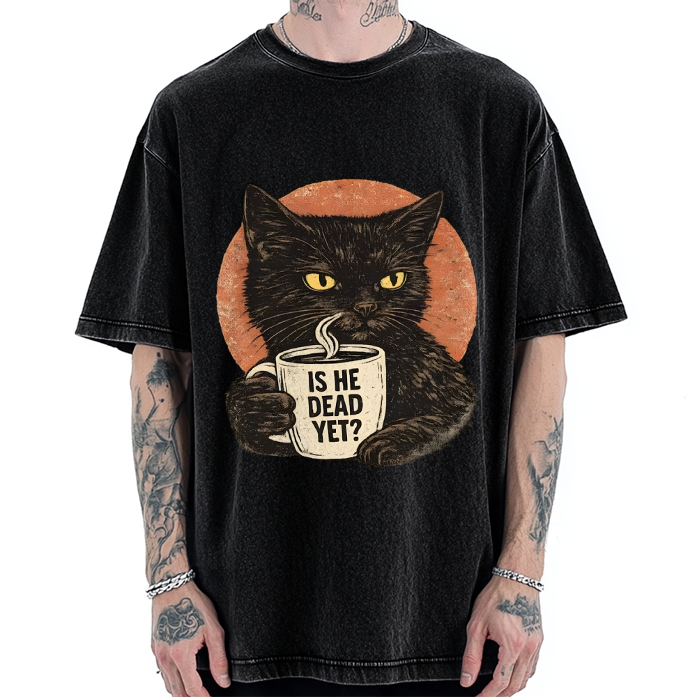 Unisex Is He Dead Yet Black Cat Printed Washed Tee