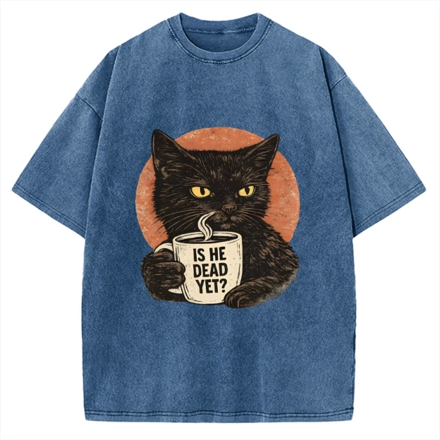 Unisex Is He Dead Yet Black Cat Printed Washed Tee