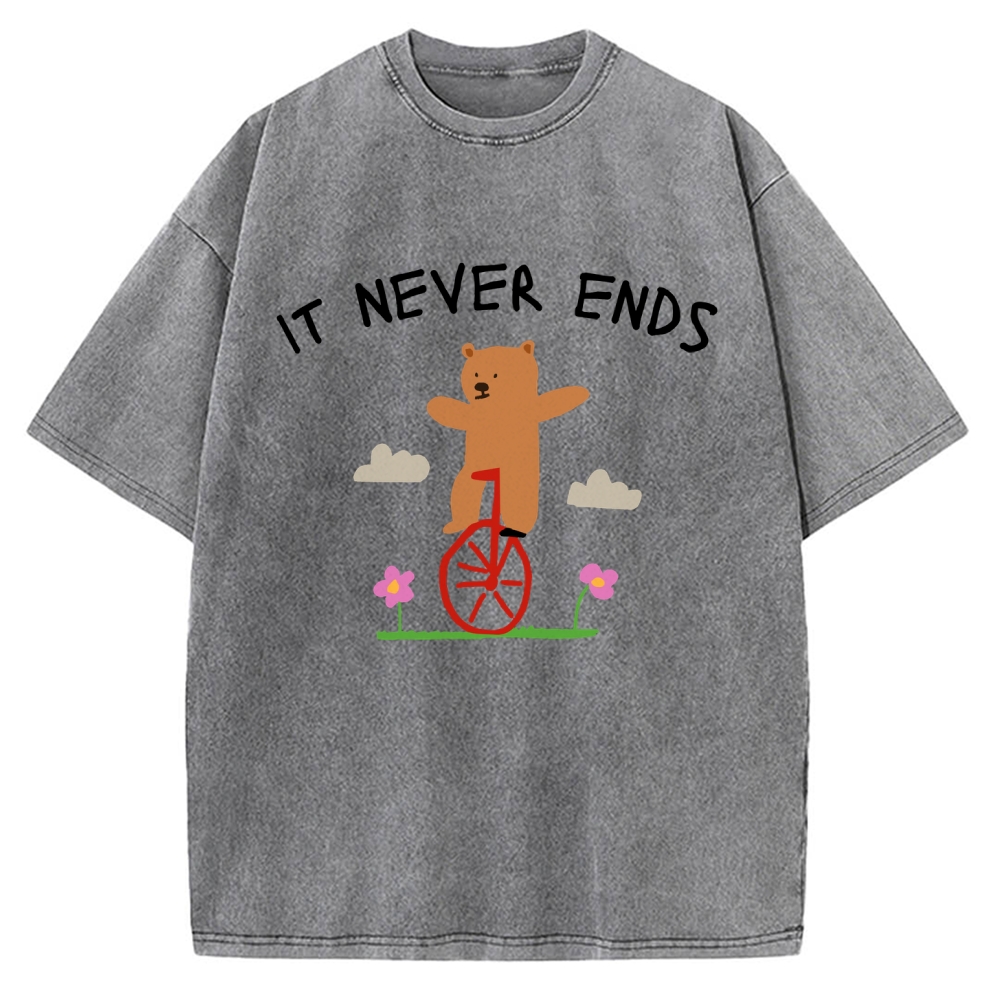 Unisex It Never Ends  ironic sarcastic  funny meme Printed Washed Tee